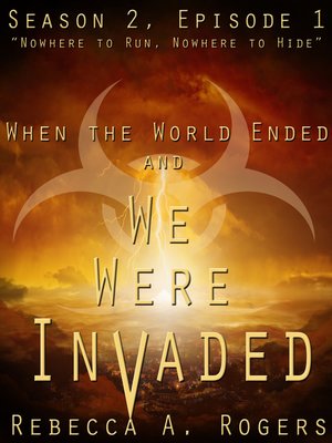 cover image of Nowhere to Run, Nowhere to Hide (When the World Ended and We Were Invaded